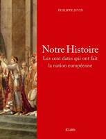 Notre Histoire, Les cent dates qui ont fait la nation européenne