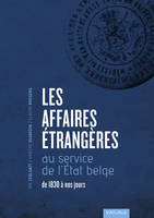 Les Affaires étrangères au service de l'Etat belge de 1830 à nos jours, Un essai qui retrace l'évolution du ministère belge des Affaires étrangères