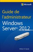 Guide de l'administrateur Windows Server 2012, Microsoft