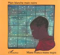 Main blanche main noire, Manu bianca manu negra