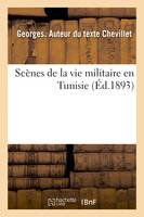 Scènes de la vie militaire en Tunisie