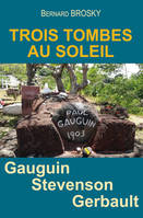 Gauguin, Stevenson, Gerbault. Trois Tombes Au Sole