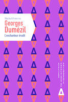 Georges Dumézil : l'enchanteur érudit