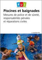 Piscines et baignades, Mesures de police et de sûreté, responsabilités pénales et réparations civiles