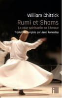 Rumi et Shams, la voie spirituelle de l'Amour