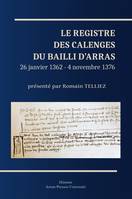 Le Registre des calenges du bailli d’Arras, (26 janvier 1362 - 4 novembre 1376)