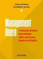 Management libéré, 7 entreprises dévoilent leurs méthodes : agilité, performance durable et antifragilité