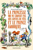 La princesse qui ne croyait pas aux contes de fées et le prince amoureux