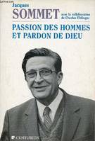 Passion des hommes et pardon de Dieu