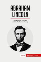 Abraham Lincoln, The American Civil War and the Abolition of Slavery