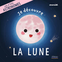 Les p'tits astronomes - Je découvre la Lune