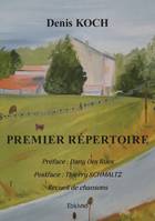 Premier répertoire, Préface : Dany Des Rues Postface : Thierry Schmaltz Recueil de chansons.