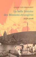 La belle histoire des Missions étrangères 1658-2008, 1658-2008