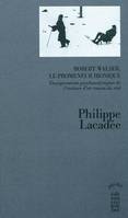 ROBERT WALSER, LE PROMENEUR IRONIQUE, enseignements psychanalytiques de l'écriture d'un 