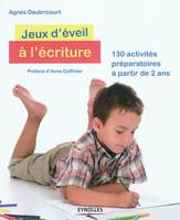 Jeux d'éveil à l'écriture, 130 activités préparatoires à partir de 2 ans.