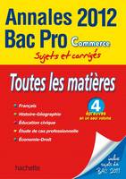 Objectif Bac Pro 2012 - Annales corrigées - Toutes les matières Bac Pro Commerce