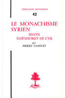 TH n°42 - Le monachisme syrien selon Théodoret de Cyr