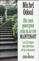 Dis-moi pourquoi cela m'arrive maintenant, Les 12 étapes herculéennes de la croissance