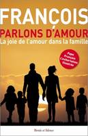 Parlons d'amour !
, La joie de l'amour dans la famille