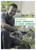 Jardiner sans ampoules et sans lumbago