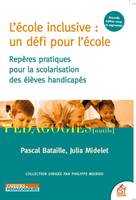 L'école inclusive : un défi pour l'école, REPERES PRATIQUES POUR LA SCOLARISATION DES ELEVES HANDICAPES