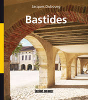 Bastides, villes neuves du Moyen âge