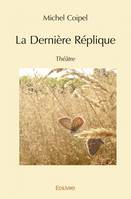 La dernière réplique - théâtre