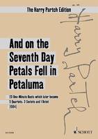 The Harry Partch edition, And on the seventh day petals fell in Petaluma, 23 one-minute duets which later become 5 quartets, 3 sextets and 1 octet