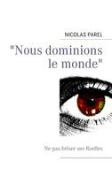 "Nous dominions le monde"