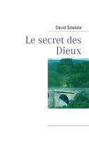 Le secret des Dieux, LE SECRET DES DIEUX