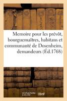 Memoire pour les prévôt, bourguemaîtres, habitans et communauté de Dosenheim, demandeurs, en opposition, contre les prévôt, doyen, chanoines et chapitre de Neuwiller, deffendeurs