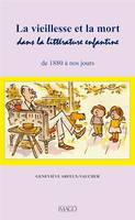 La vieillesse et la mort dans la littérature enfantine de 1880 a nos jours