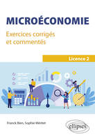 Microéconomie. Exercices corrigés et commentés. L2