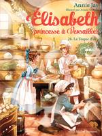 La Toque d'or, Elisabeth, princesse à Versailles - tome 26