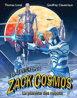 1, Les aventures de Zack Cosmos et la planète des robots