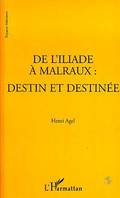 L'ILIADE (DE) A MALRAUX : DESTIN ET DESTINEE, destin, destinée