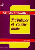 Aérodynamique., Aerodynamique, Turbulence et couche limite, [2], Turbulence et couche limite