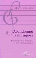 Abandonner la musique ?, Psychologie de la motivation et apprentissage musical