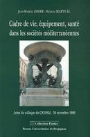 Cadre de vie, équipement, santé dans les sociétés méditerranéennes, actes du colloque du CRHISM, 26 novembre 1999, [Université de Perpignan]