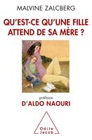 Qu'est-ce qu'une fille attend de sa mère ?, Préface d'Aldo Naouri