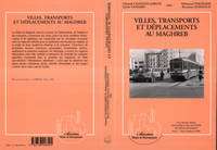 Ville, transports et déplacements au Maghreb, actes du colloque organisé du 8 au 10 octobre 1992 à Paris