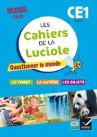 Les cahiers de la Luciole CE1 éd. 2016 Questionner le monde du vivant, de la matière et des objets