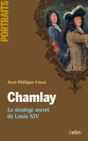 Chamlay. Le stratège secret de Louis XIV, Le stratège secret de Louis XIV