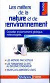 Les métiers de la nature et de l'environnement, [conseiller environnement, géologue, météorologiste]