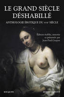 Le Grand Siècle déshabillé, Anthologie érotique du XVIIe siècle