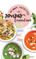 60 super recettes de soupes plaisir et santé