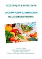 Savoir quoi manger, tout simplement, Dictionnaire alimentaire de l'angine de poitrine