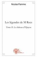 Les légendes de M. Rocs, 2, Les légendes de M Rocs - Tome II, Le château d'Elpaysa