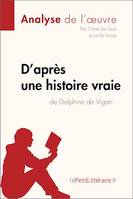 D'après une histoire vraie de Delphine de Vigan (Analyse de l'œuvre), Analyse complète et résumé détaillé de l'oeuvre