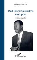 Paul Pascal Gassackys, mon père, Un être singulier